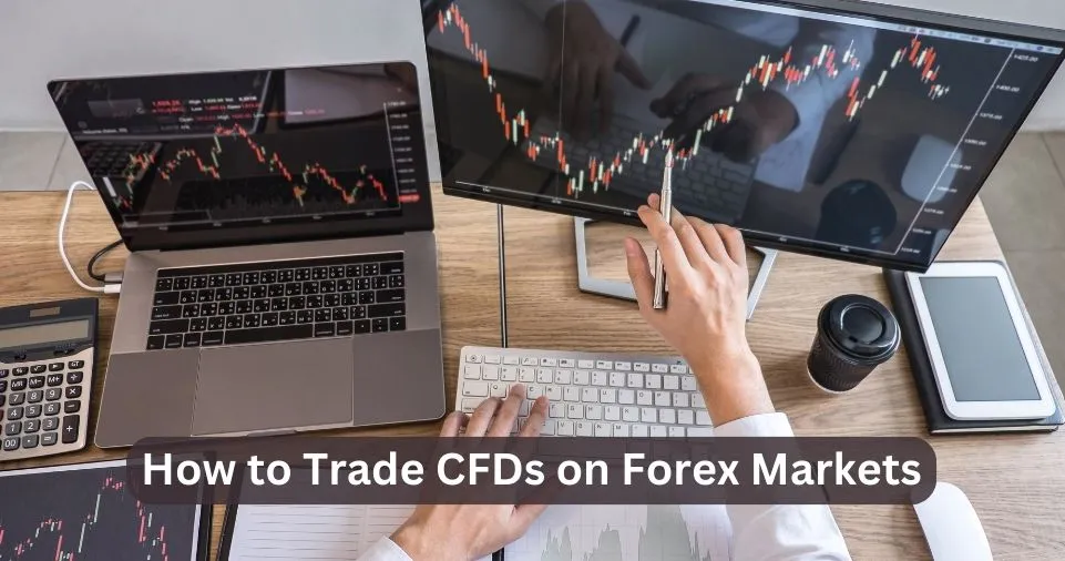 How to Trade CFDs on Forex Markets